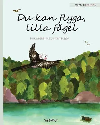 Du kan flyga, lilla fgel: Du kannst fliegen, kleiner Vogel, schwedische Ausgabe - Du kan flyga, lilla fgel: You Can Fly, Little Bird, Swedish edition