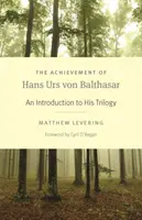 Das Wirken von Hans Urs von Balthasar: Eine Einführung in seine Trilogie - The Achievement of Hans Urs Von Balthasar: An Introduction to His Trilogy