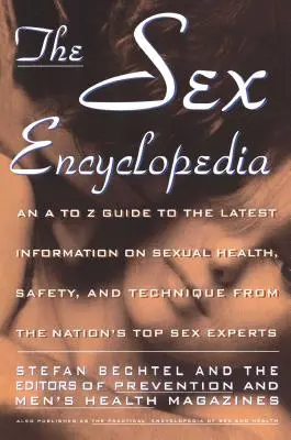 Sex-Enzyklopädie: A bis Z Leitfaden für die neuesten Informationen über sexuelle Gesundheit, Sicherheit und Technik - Sex Encyclopedia: A to Z Guide to Latest Info on Sexual Health Safety & Technique