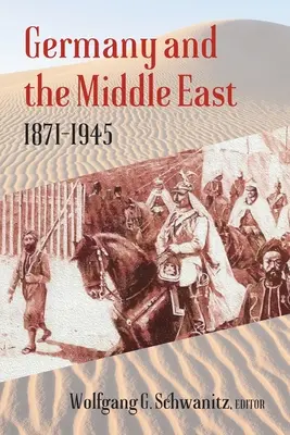 Deutschland und der Nahe Osten: 1871-1945 - Germany and the Middle East: 1871-1945
