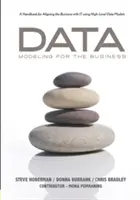 Datenmodellierung für das Unternehmen: Ein Handbuch für die Ausrichtung des Unternehmens auf die IT mithilfe von High-Level-Datenmodellen - Data Modeling for the Business: A Handbook for Aligning the Business with It Using High-Level Data Models