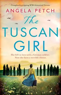 Das toskanische Mädchen: Vollkommen fesselnder historischer Roman über den Zweiten Weltkrieg - The Tuscan Girl: Completely gripping WW2 historical fiction