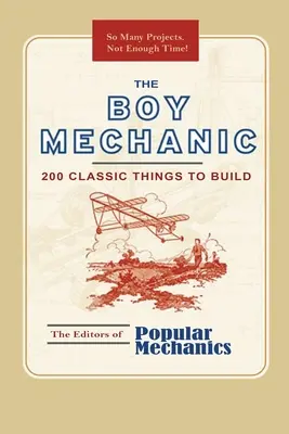 The Boy Mechanic: 200 klassische Dinge zum Selberbauen - The Boy Mechanic: 200 Classic Things to Build