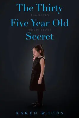 Das fünfunddreißigjährige Geheimnis: Die Geschichte von Karen Woods - The Thirty Five Year Old Secret: The Karen Woods Story