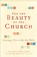 Für die Schönheit der Kirche: Eine Vision für die Künste entwerfen - For the Beauty of the Church: Casting a Vision for the Arts