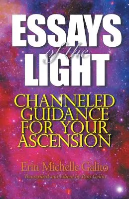 Aufsätze des Lichts: Gechannelte Anleitungen für Ihren Aufstieg - Essays of the Light: Channeled Guidance for Your Ascension