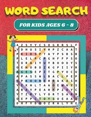 Wortsuche: Für Kinder im Alter von 6 - 8 Jahren 80 Wortsuchrätsel für Kinder Große 8,5 x 11 Druck Such- und Findrätsel - Word Search: For Kids Ages 6 - 8 80 Word Search Puzzles for Kids Large 8.5 x 11 Print Search and Find Puzzles