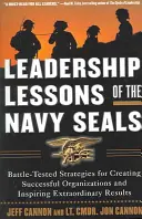 Die Führungslektionen der Navy Seals: Gefechtserprobte Strategien für die Schaffung erfolgreicher Organisationen und die Erzielung außerordentlicher Ergebnisse - Leadership Lessons of the Navy Seals: Battle-Tested Strategies for Creating Successful Organizations and Inspiring Extraordinary Results