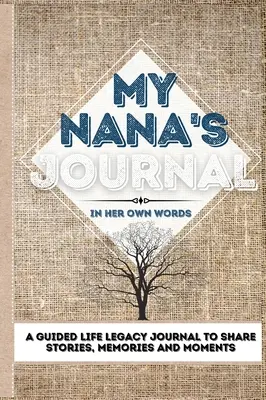 My Nana's Journal: Ein geführter Lebenslauf für Geschichten, Erinnerungen und Momente - 7 x 10 - My Nana's Journal: A Guided Life Legacy Journal To Share Stories, Memories and Moments - 7 x 10