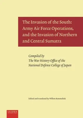 Die Invasion des Südens: Operationen der Army Air Force und die Invasion von Nord- und Zentralsumatra - The Invasion of the South: Army Air Force Operations, and the Invasion of Northern and Central Sumatra