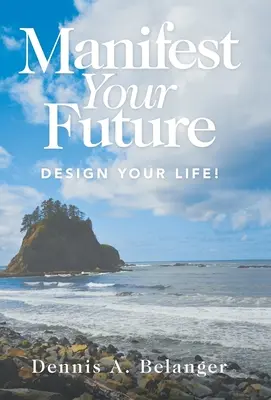 Manifestiere deine Zukunft: Gestalte dein Leben! - Manifest Your Future: Design Your Life!