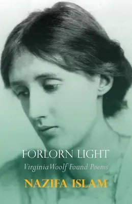 Verlorenes Licht: Virginia Woolf fand Gedichte - Forlorn Light: Virginia Woolf Found Poems
