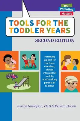 Werkzeuge für die Kleinkindjahre: Erziehungshilfen für die zeitknappen, ständig unterbrochenen, mobilen, multitaskingfähigen Eltern von Kleinkindern - Tools for the Toddler Years: Parenting Support for the Time-Crunched, Always Interrupted, Mobile, Multi-Tasking Parents of Toddlers