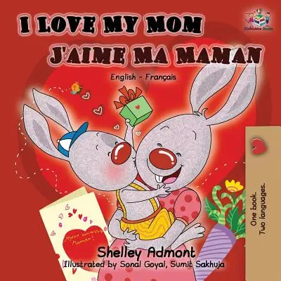 Ich liebe meine Mama J'aime Ma Maman: Englisch Französisch Zweisprachiges Buch - I Love My Mom J'aime Ma Maman: English French Bilingual Book