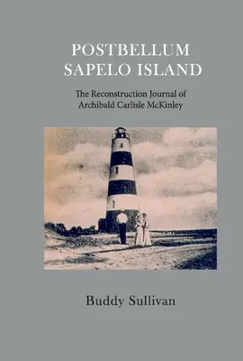 Postbellum Sapelo Island: Das Wiederaufbautagebuch von Archibald Carlyle McKinley - Postbellum Sapelo Island: The Reconstruction Journal of Archibald Carlyle McKinley