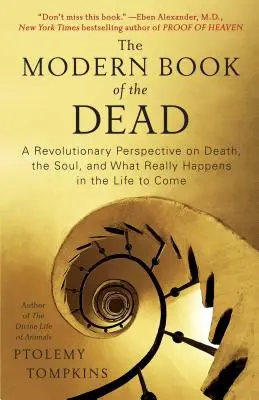 Modernes Totenbuch: Eine revolutionäre Perspektive auf den Tod, die Seele und das, was im kommenden Leben wirklich geschieht - Modern Book of the Dead: A Revolutionary Perspective on Death, the Soul, and What Really Happens in the Life to Come