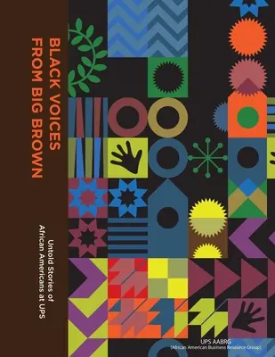 Schwarze Stimmen aus Big Brown: Unerzählte Geschichten von Afroamerikanern bei Ups - Black Voices from Big Brown: Untold Stories of African Americans at Ups