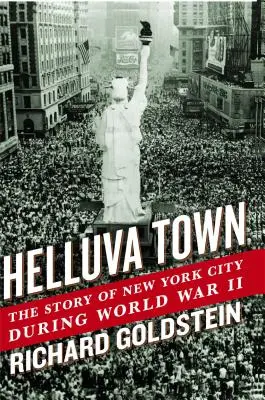 Helluva Town: Die Geschichte von New York City während des Zweiten Weltkriegs - Helluva Town: The Story of New York City During World War II