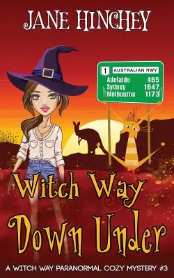 Hexenweg Down Under: Ein paranormaler Hexenweg-Krimi #3 - Witch Way Down Under: A Witch Way Paranormal Cozy Mystery #3