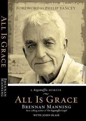 Alles ist Gnade: Die Memoiren eines Lumpensammlers - All Is Grace: A Ragamuffin Memoir