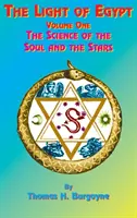 Das Licht Ägyptens: Band Eins, die Wissenschaft der Seele und der Sterne - The Light of Egypt: Volume One, the Science of the Soul and the Stars