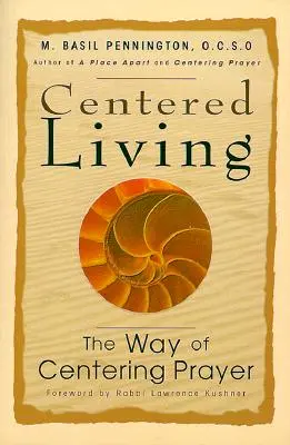 Zentriertes Leben: Der Weg des Zentrierten Gebetes - Centered Living: The Way of Centering Prayer