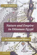Natur und Reich im osmanischen Ägypten: Eine Umweltgeschichte - Nature and Empire in Ottoman Egypt: An Environmental History