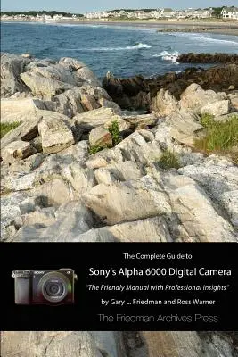 Der vollständige Leitfaden zur Sony A6000 Kamera (S/W-Ausgabe) - The Complete Guide to Sony's A6000 Camera (B&W edition)