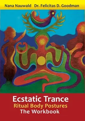 Ekstatische Trance: Rituelle Körperhaltungen - Das Arbeitsbuch - Ecstatic Trance: Ritual Body Postures - The Workbook