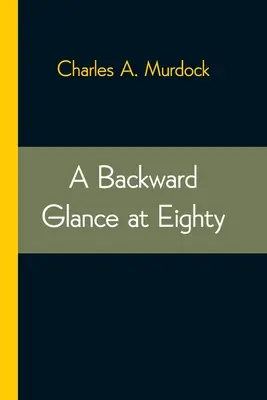 Ein Rückblick auf achtzig Jahre: Erinnerungen & Kommentar - A Backward Glance at Eighty: Recollections & Comment