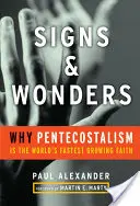 Zeichen und Wunder: Warum die Pfingstbewegung der am schnellsten wachsende Glaube der Welt ist - Signs and Wonders: Why Pentecostalism Is the World's Fastest Growing Faith