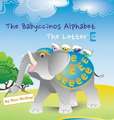 Das Babyccinos Alphabet Der Buchstabe E - The Babyccinos Alphabet The Letter E
