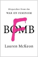 F-Bombe: Reportagen aus dem Krieg gegen den Feminismus - F-Bomb: Dispatches from the War on Feminism