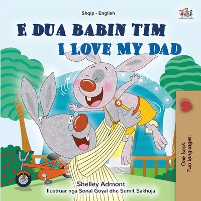 Ich liebe meinen Papa (Albanisch Englisch Zweisprachiges Buch für Kinder) - I Love My Dad (Albanian English Bilingual Book for Kids)