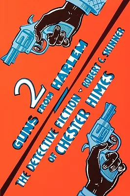Zwei Gewehre aus Harlem: Die Kriminalromane von Chester Himes - Two Guns From Harlem: The Detective Fiction of Chester Himes