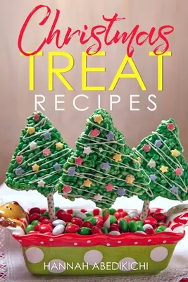 Rezepte für Weihnachtsleckereien: Weihnachtsplätzchen, Kuchen, Torten, Bonbons, Fudge und andere leckere Desserts Kochbuch - Christmas Treat Recipes: Christmas Cookies, Cakes, Pies, Candies, Fudge, and Other Delicious Holiday Desserts Cookbook