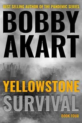 Yellowstone: Überleben: Ein postapokalyptischer Überlebensthriller - Yellowstone: Survival: A Post-Apocalyptic Survival Thriller