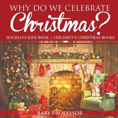 Warum feiern wir Weihnachten? Holidays Kids Book - Weihnachtsbücher für Kinder - Why Do We Celebrate Christmas? Holidays Kids Book - Children's Christmas Books