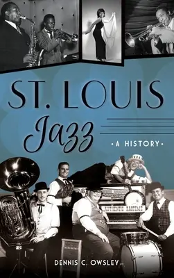 St. Louis Jazz: Eine Geschichte - St. Louis Jazz: A History