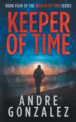 Hüter der Zeit (Reichtum der Zeit-Reihe, Buch 4) - Keeper of Time (Wealth of Time Series, Book 4)