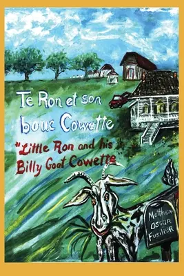 Te Ron und sein Ziegenbock Cowette: Der kleine Ron und der Geißbock Cowette - Te Ron et son bouc Cowette: Little Ron and the Billy goat Cowette