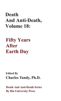 Tod und Anti-Tod, Band 18: Fünfzig Jahre nach dem Tag der Erde - Death And Anti-Death, Volume 18: Fifty Years After Earth Day