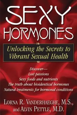 Sexy Hormone: Die Geheimnisse einer lebendigen Sexualität - Sexy Hormones: Unlocking the Secrets to Vibrant Sexual Health