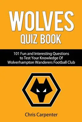 Wolverhampton Wanderers Quizbuch - Wolverhampton Wanderers Quiz Book