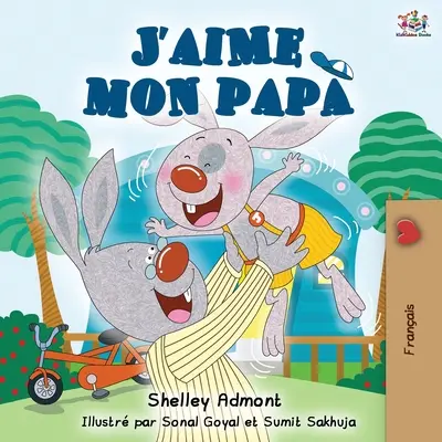 J'aime mon papa: Ich liebe meinen Papa - Französische Ausgabe - J'aime mon papa: I Love My Dad - French Edition