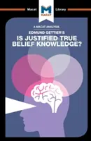 Eine Analyse von Edmund Gettier's Is Justified True Belief Knowledge? - An Analysis of Edmund Gettier's Is Justified True Belief Knowledge?