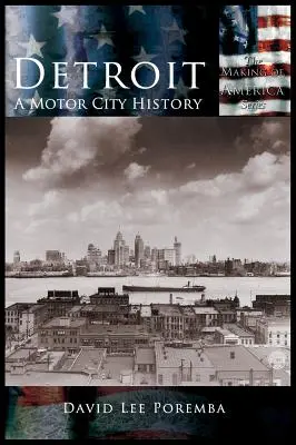 Detroit: Eine Geschichte der Motor City - Detroit: A Motor City History