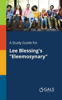 Ein Studienführer für Lee Blessings Eleemosynary