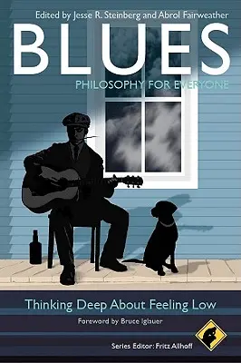 Blues - Philosophie für jedermann: Tiefes Nachdenken über Niedergeschlagenheit - Blues - Philosophy for Everyone: Thinking Deep about Feeling Low