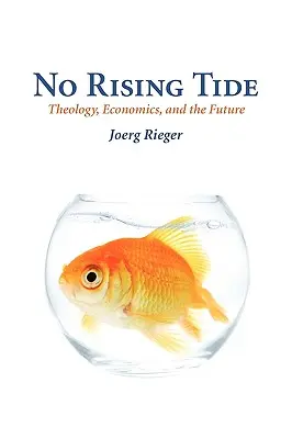 Keine steigende Flut: Theologie, Wirtschaft und die Zukunft - No Rising Tide: Theology, Economics, and the Future